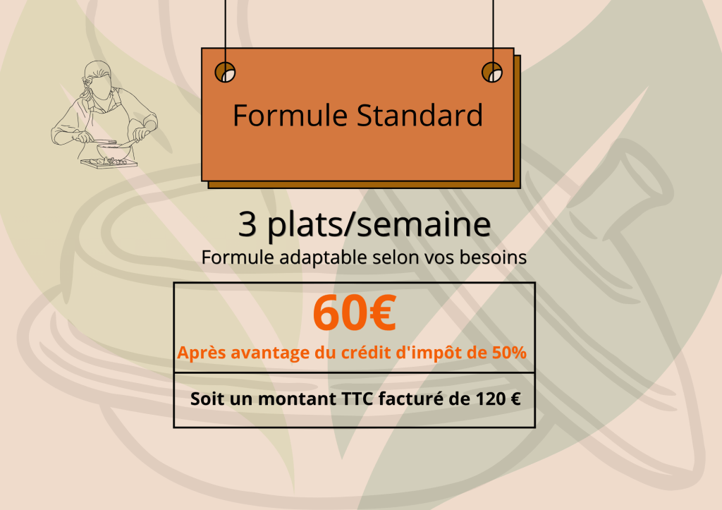Formule découverte standard 3 plats par semaine formule adaptable selon vos besoins 60 euros après avantage du crédit d'impôt de 50% soit un montant TTC facturé de 120 euros